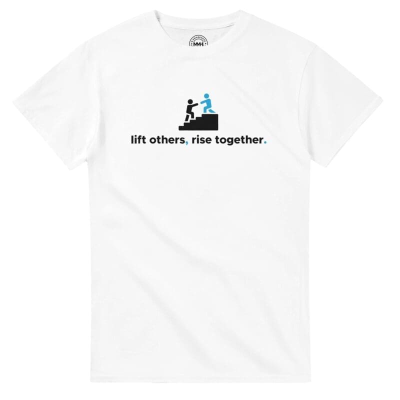 White T-shirt - "Lift Others, Rise Together. - Tee" by MMH Statement Apparel
