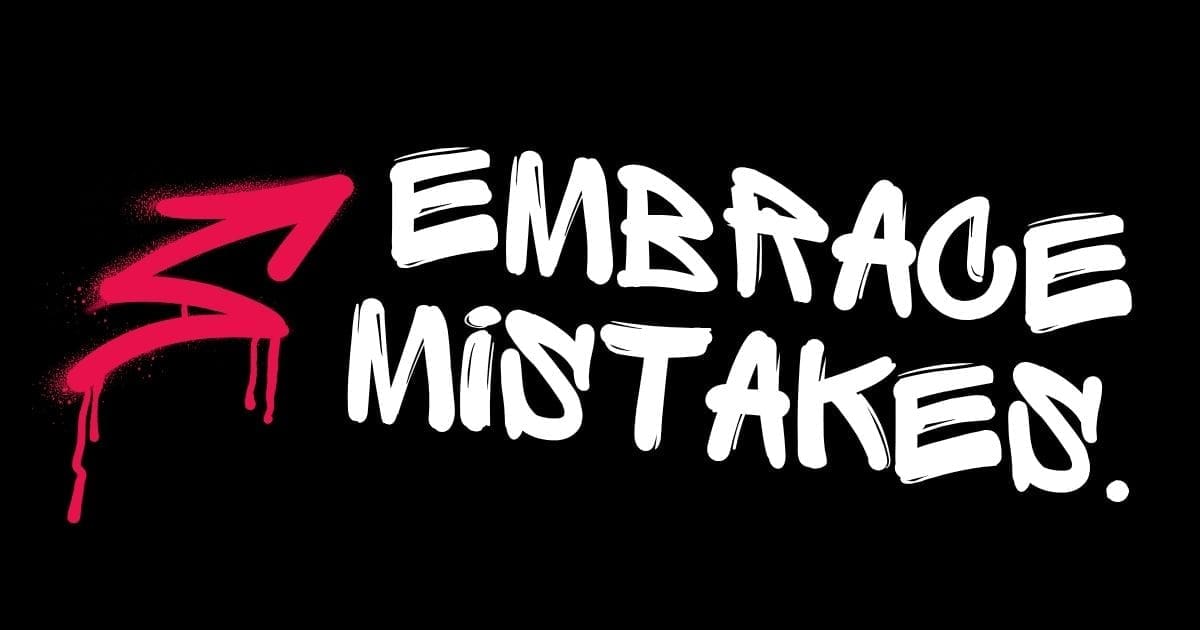 embrace mistakes Pink arrow beside white 'Embrace Mistakes' graffiti text