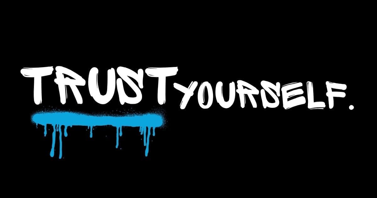 trust yourself White graffiti text “TRUST YOURSELF” above blue paint drip